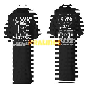 Im Just Here For The Pralines Funny Unisex T-Shirt | Mazezy