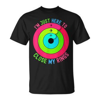 I'm Just Heres To Close My Rings Fitness Lover T-Shirt | Mazezy