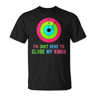I'm Just Heres To Close My Rings Workout Lover T-Shirt | Mazezy
