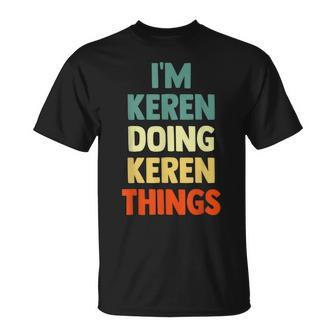 I'm Keren Doing Keren Things Fun Personalized Name Keren T-Shirt | Mazezy