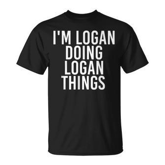 Im Logan Doing Logan Things Funny Birthday Name Gift Idea Unisex T-Shirt | Mazezy