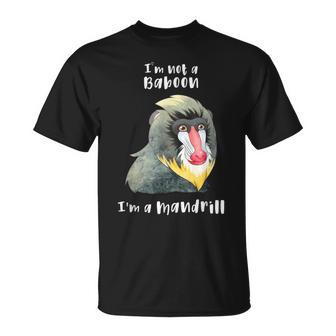 I'm Not A Baboon I'm A Mandrill Monkey Zoo Primate T-Shirt | Mazezy