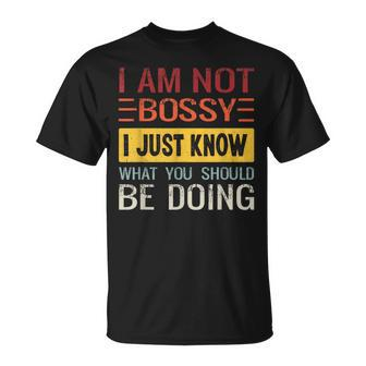 I'm Not Bossy I Just Know What You Should Be Doing T-Shirt - Seseable