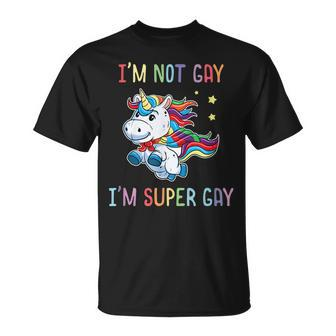 Im Not Gay Im Super Gay Pride Lgbt Unicorn Unisex T-Shirt | Mazezy