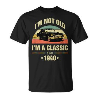 Im Not Old Im A Classic 1940 Funny 80Th Birthday Gift 80Th Birthday Funny Gifts Unisex T-Shirt | Mazezy
