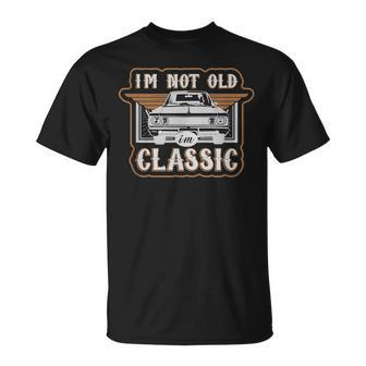Im Not Old Im Classic Funny Old Car Graphic Unisex T-Shirt | Mazezy