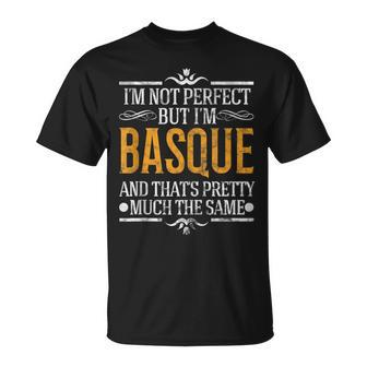 Im Not Perfect But Im Basque Pride Novelty Gift Unisex T-Shirt | Mazezy