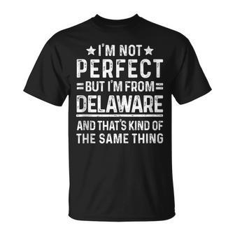 Im Not Perfect But Im From Delaware Pride Home State Unisex T-Shirt | Mazezy