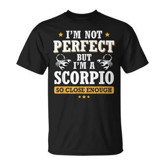 I'm Not Perfect But I'm A Scorpio So Close Enough T-Shirt | Mazezy