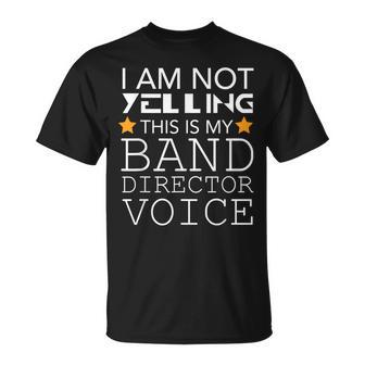 I'm Not Yelling This Is My Band Director Voice T-Shirt | Mazezy
