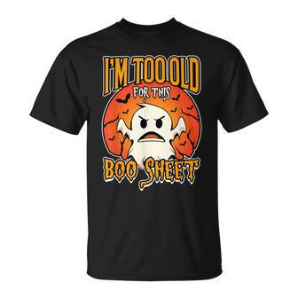 I'm Too Old For This Boo Sheet Ghost Bat Halloween T-Shirt - Thegiftio UK