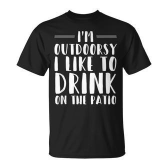 I'm Outdoorsy I Like To Drink On The Patio Drinking T-Shirt - Seseable