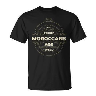 Im Proof Moroccans Age Well Funny Morocco Humor Berbers Unisex T-Shirt | Mazezy UK