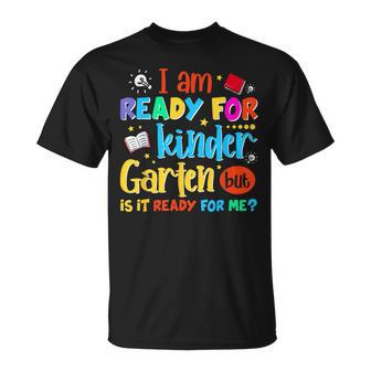 Im Ready For Kindergarten But Is It Ready For Me Unisex T-Shirt - Monsterry DE