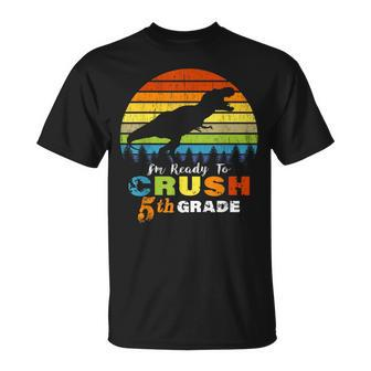 Im Ready To Crush 5Th Grade Dinosaur Fifth Grade Unisex T-Shirt | Mazezy