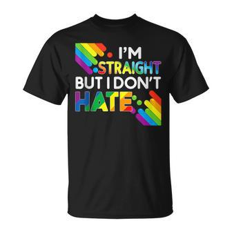 Im Straight But I Dont Hate Lgbt Pride Gay Lesbian Color Unisex T-Shirt | Mazezy AU