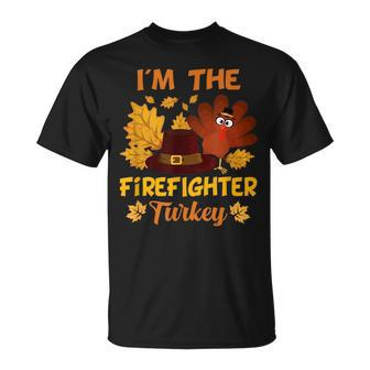 Im The Firefighter Turkey Happy Thanksgiving Thankful Unisex T-Shirt | Mazezy