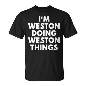Im Weston Doing Weston Things First Name Unisex T-Shirt | Mazezy