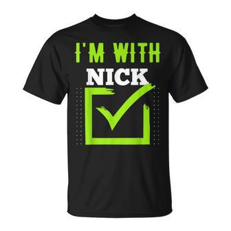 Im With Nick Name Nick Unisex T-Shirt - Seseable