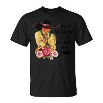 In A World Full Of Princesses Be A Cowgirl Unisex T-Shirt | Mazezy
