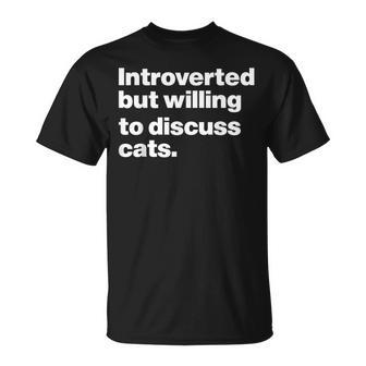 Introverted But Willing To Discuss Cats Introverts Funny Cat Unisex T-Shirt - Seseable