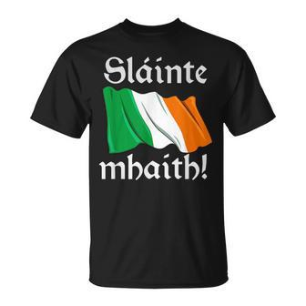Irish Flag T Celtic Pride Slainte Mhaith Ireland Gift Unisex T-Shirt | Mazezy