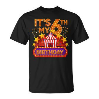 Its My 6Th Birthday Circus Carnival Birthday Party Decor T-Shirt | Mazezy