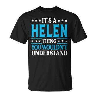 Its A Helen Thing Wouldnt Understand Girl Name Helen Unisex T-Shirt | Mazezy