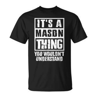Its A Mason Thing You Wouldnt Understand Unisex T-Shirt | Mazezy