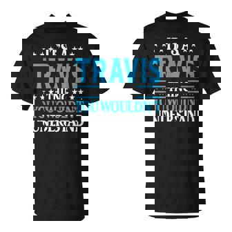 Its A Travis Thing Surname Funny Family Last Name Travis Unisex T-Shirt | Mazezy