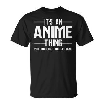 Its An Anime Thing You Wouldnt Understand T-Shirt | Seseable CA
