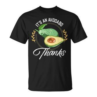 It's An Avocado Thanks Avocado Guacamole T-Shirt | Mazezy