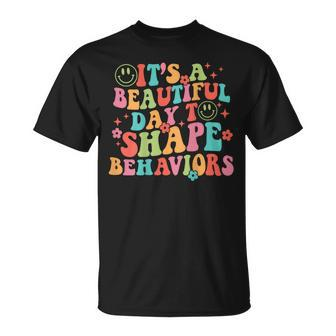 It's A Beautiful Day To Shape Behaviors T-Shirt - Monsterry AU