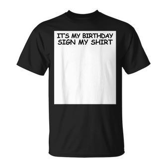 Its My Birthday Sign My Party Unisex T-Shirt - Seseable