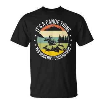 It's A Canoe Thing You Wouldn't Understand Canoeing T-Shirt - Seseable