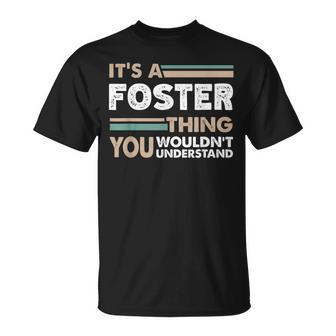 It's A Foster Thing You Wouldn't Understand Family Name T-Shirt - Seseable