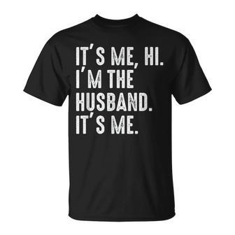 It's Me Hi I'm The Husband It's Me For Dad Husband T-Shirt - Seseable