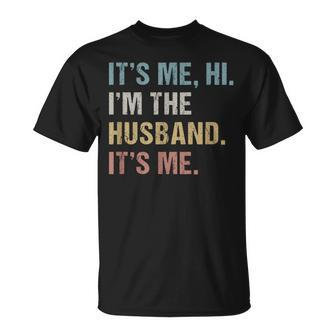 It's Me Hi I'm The Husband It's Me For Dad Husband T-Shirt - Thegiftio UK