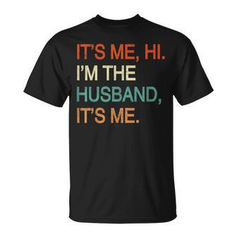 It's Me Hi I'm The Husband It's Me T-Shirt
