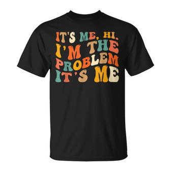 It's Me Hi I'm The Problem It's Me Quote T-Shirt - Seseable