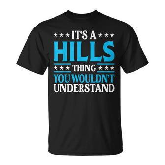 It's A Hills Thing Surname Team Family Last Name Hills T-Shirt