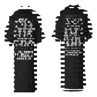 Its A Hunt Thing You Wouldnt Understand Matching Family T-Shirt | Seseable CA