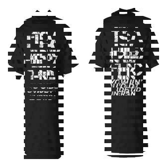 Its A Hurley Thing You Wouldnt Understand Matching Family T-Shirt | Seseable CA