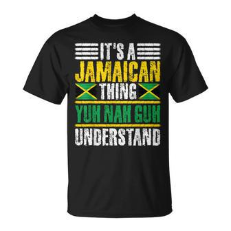 It's A Jamaican Thing Yuh Nah Guh Understand Jamaica T-Shirt - Seseable