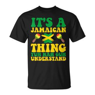 Its A Jamaican Thing Yuh Nah Guh Understand Jamaican Roots Unisex T-Shirt - Seseable