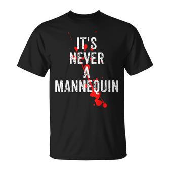 It's Never A Mannequin True Crime Podcast Tv Shows Lovers Tv Shows T-Shirt | Mazezy