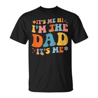 Its Me Hi Im The Dad Its Me Fathers Day Daddy Men On Back Unisex T-Shirt | Mazezy CA
