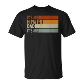 Its Me Hi Im The Dad Its Me Unisex T-Shirt | Mazezy