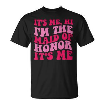 Its Me Hi Im The Maid Of Honor Its Me On Back Unisex T-Shirt - Monsterry CA