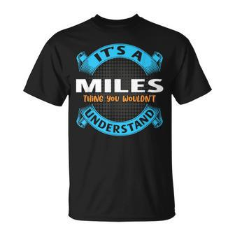 Its A Miles Thing You Wouldnt Understand Name Nickname T-Shirt - Seseable